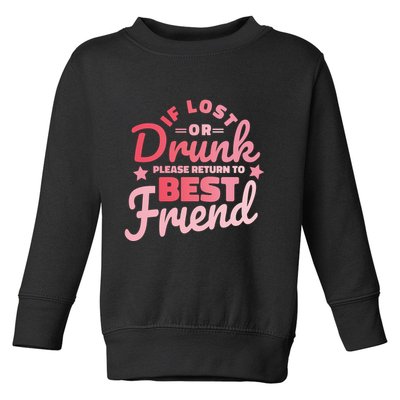 If Lost Or Drunk Please Return To Best Friend Toddler Sweatshirt
