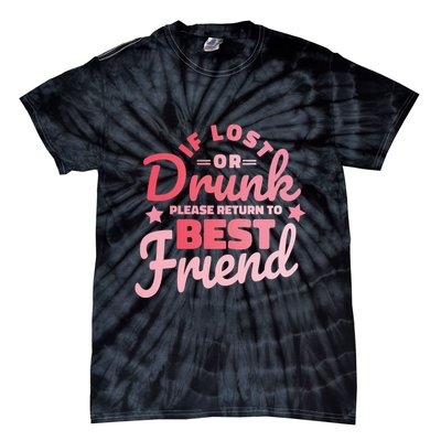If Lost Or Drunk Please Return To Best Friend Tie-Dye T-Shirt