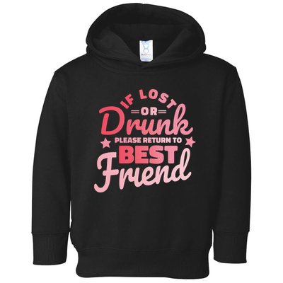 If Lost Or Drunk Please Return To Best Friend Toddler Hoodie