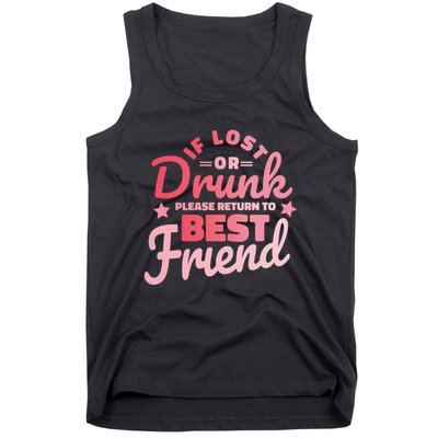 If Lost Or Drunk Please Return To Best Friend Tank Top