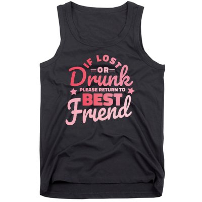 If Lost Or Drunk Please Return To Best Friend Tank Top