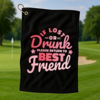 If Lost Or Drunk Please Return To Best Friend Golf Towel