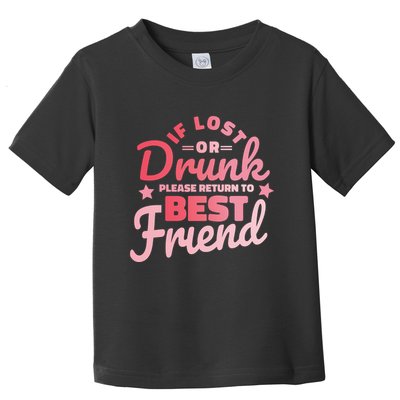 If Lost Or Drunk Please Return To Best Friend Toddler T-Shirt
