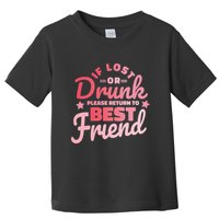 If Lost Or Drunk Please Return To Best Friend Toddler T-Shirt