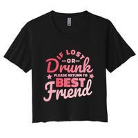 If Lost Or Drunk Please Return To Best Friend Crop Top
