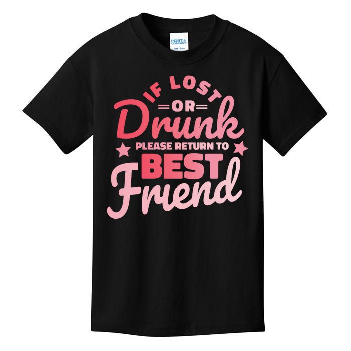 If Lost Or Drunk Please Return To Best Friend Kids T-Shirt