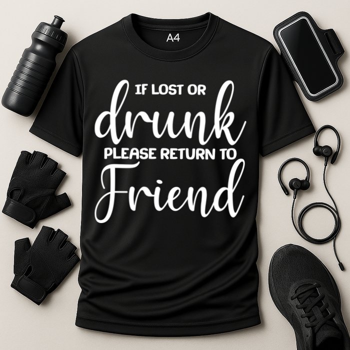 If Lost or Drunk Please Return to Friend Performance Shirt