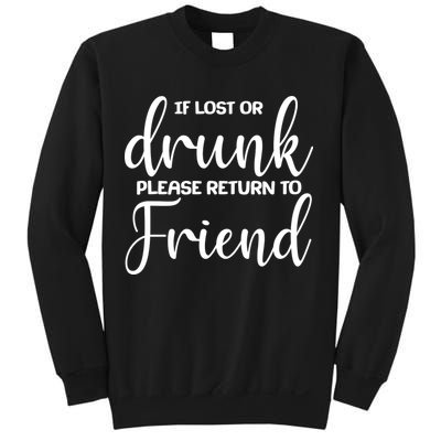 If Lost or Drunk Please Return to Friend Sweatshirt