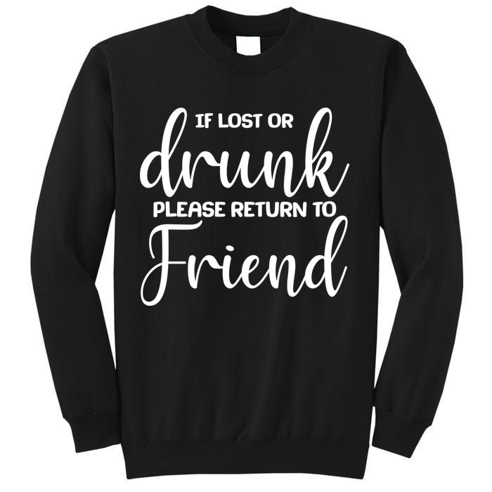 If Lost or Drunk Please Return to Friend Sweatshirt