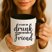 If Lost or Drunk Please Return to Friend Mug