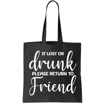 If Lost or Drunk Please Return to Friend Bag