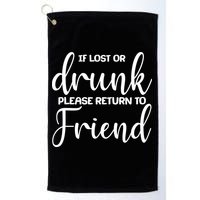 If Lost or Drunk Please Return to Friend Golf Towel