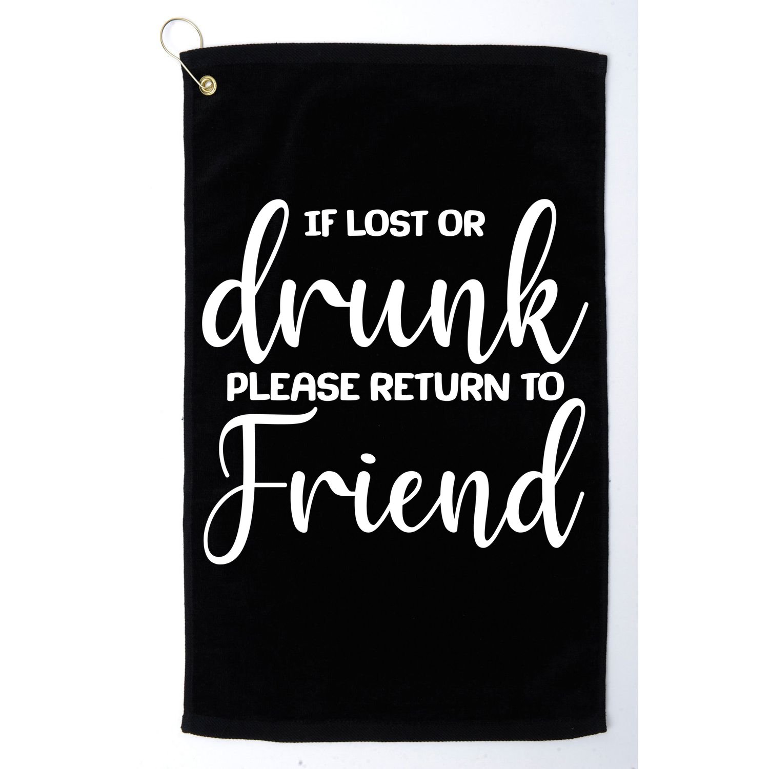 If Lost or Drunk Please Return to Friend Golf Towel
