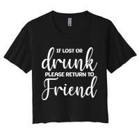 If Lost or Drunk Please Return to Friend Crop Top