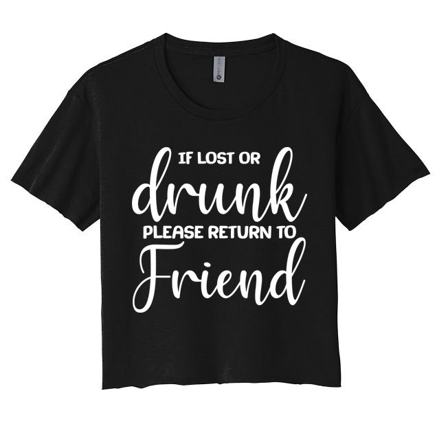 If Lost or Drunk Please Return to Friend Crop Top