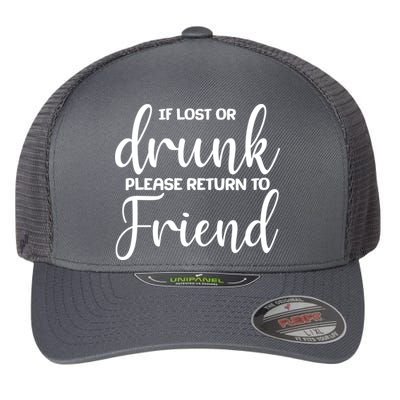 If Lost or Drunk Please Return to Friend Flexfit Unipanel Trucker Cap
