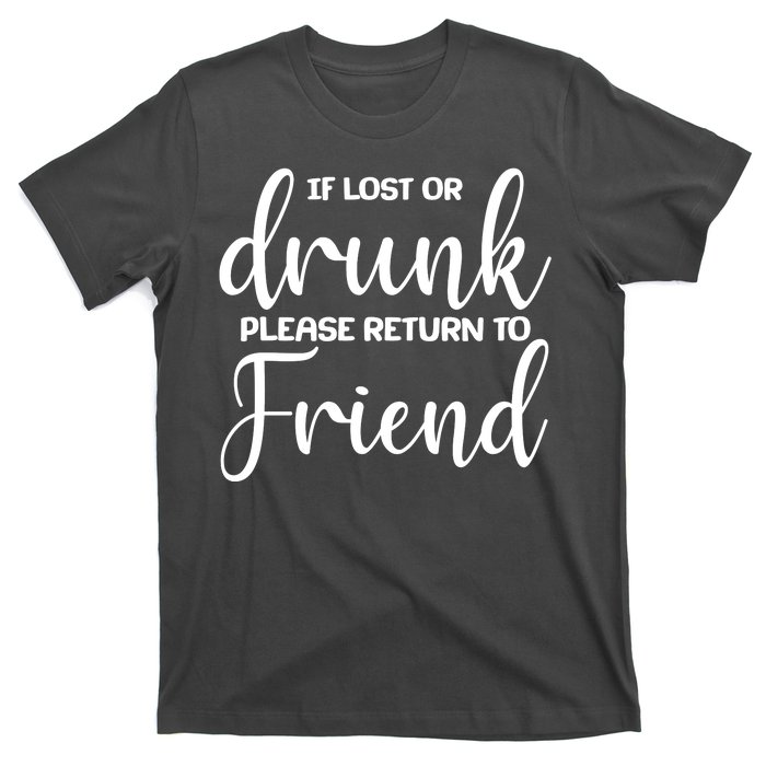 If Lost or Drunk Please Return to Friend T-Shirt