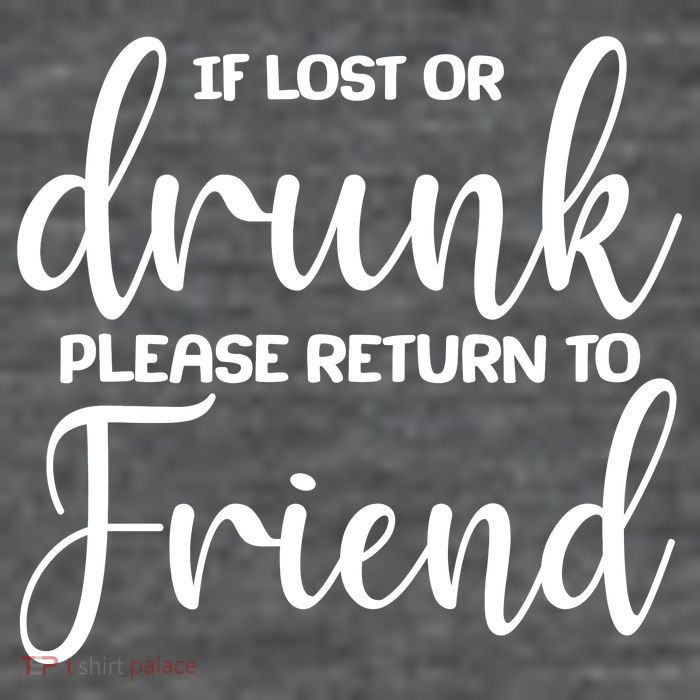 If Lost or Drunk Please Return to Friend T-Shirt