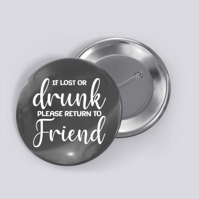 If Lost or Drunk Please Return to Friend Button