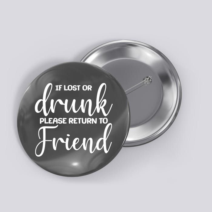 If Lost or Drunk Please Return to Friend Button