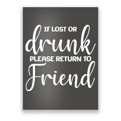 If Lost or Drunk Please Return to Friend Poster
