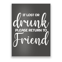 If Lost or Drunk Please Return to Friend Poster