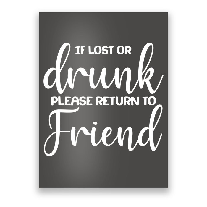 If Lost or Drunk Please Return to Friend Poster