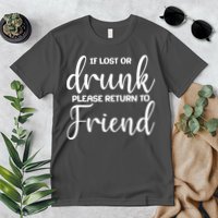 If Lost or Drunk Please Return to Friend Premium T-Shirt