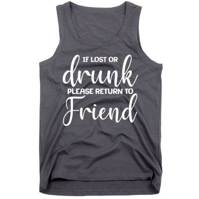 If Lost or Drunk Please Return to Friend Tank Top