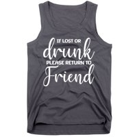 If Lost or Drunk Please Return to Friend Tank Top