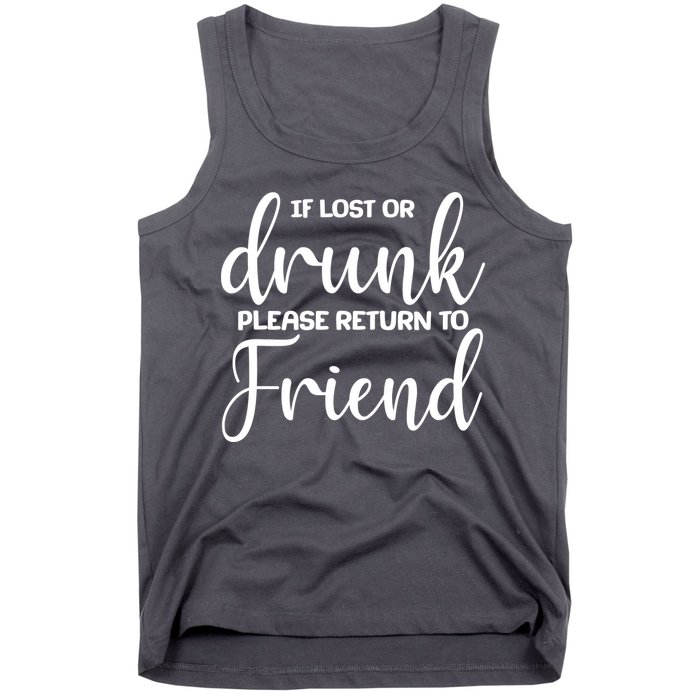 If Lost or Drunk Please Return to Friend Tank Top