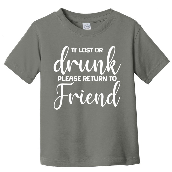 If Lost or Drunk Please Return to Friend Toddler T-Shirt