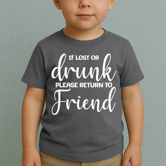 If Lost or Drunk Please Return to Friend Toddler T-Shirt