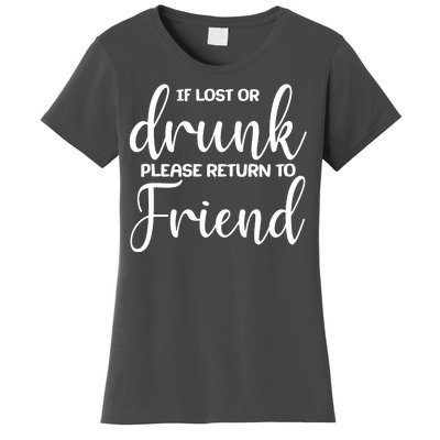 If Lost or Drunk Please Return to Friend Women's T-Shirt