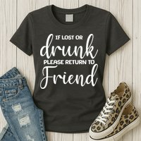 If Lost or Drunk Please Return to Friend Womens T-Shirt