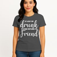 If Lost or Drunk Please Return to Friend Womens T-Shirt