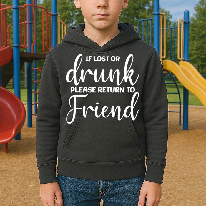 If Lost or Drunk Please Return to Friend Kids Hoodie