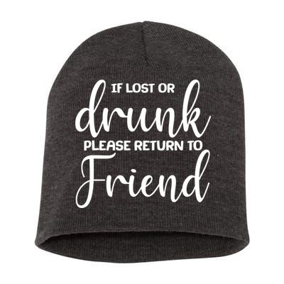 If Lost or Drunk Please Return to Friend Short Acrylic Beanie
