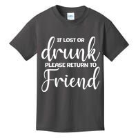 If Lost or Drunk Please Return to Friend Kids T-Shirt