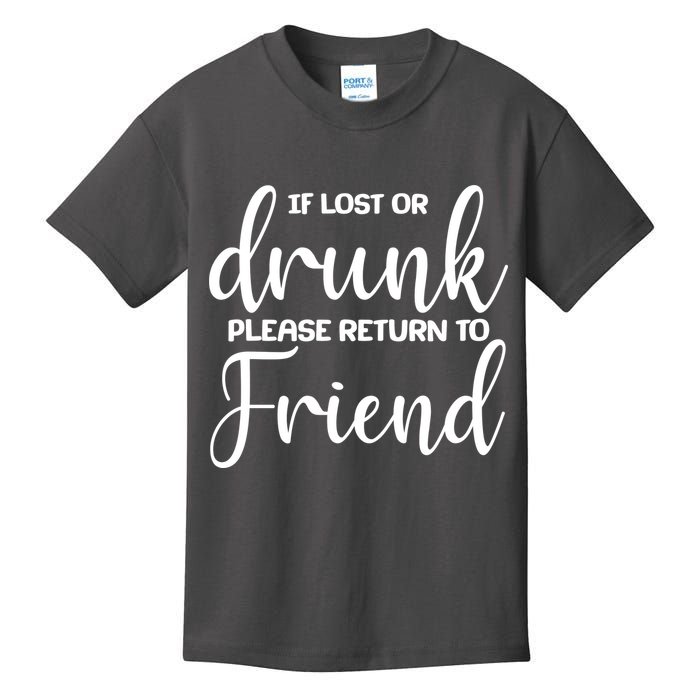 If Lost or Drunk Please Return to Friend Kids T-Shirt