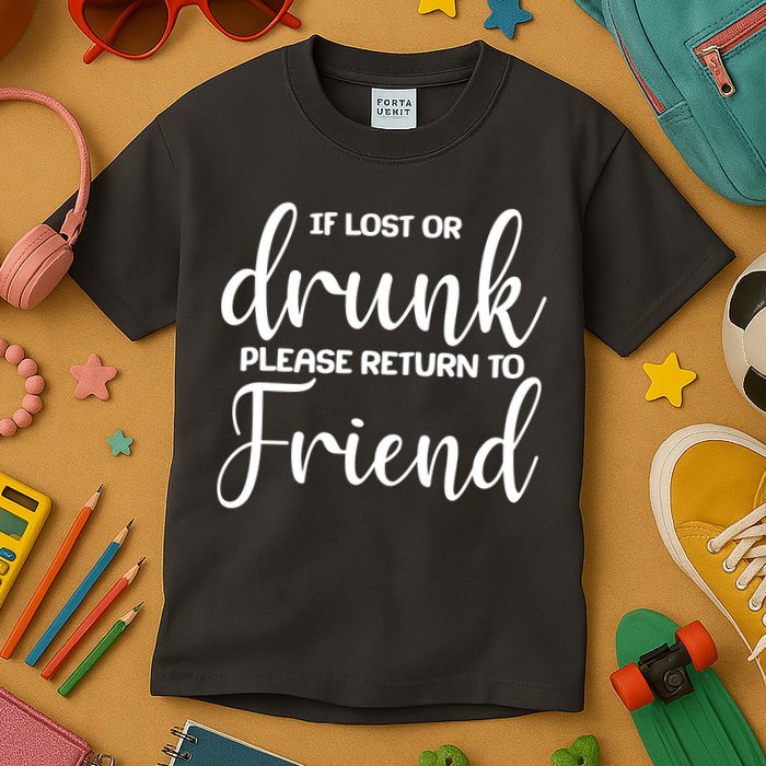 If Lost or Drunk Please Return to Friend Kids T-Shirt