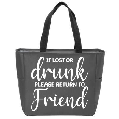If Lost or Drunk Please Return to Friend Zip Tote Bag