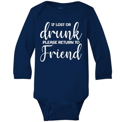 If Lost or Drunk Please Return to Friend Baby Long Sleeve Bodysuit