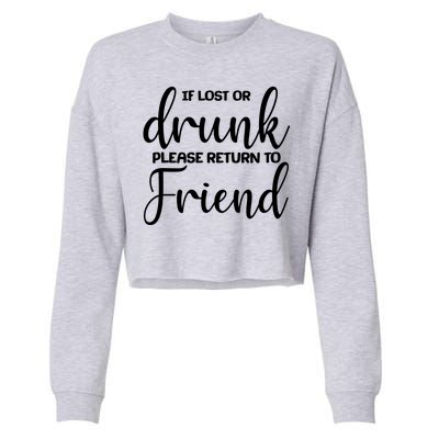 If Lost or Drunk Please Return to Friend Cropped Pullover Crew