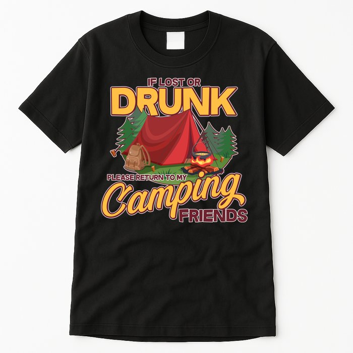 If Lost Or Drunk Return To My Camping Friends Tall T-Shirt