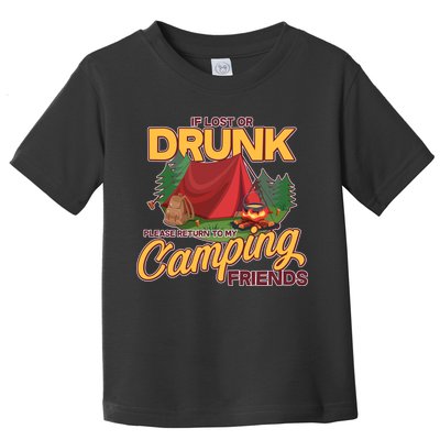 If Lost Or Drunk Return To My Camping Friends Toddler T-Shirt