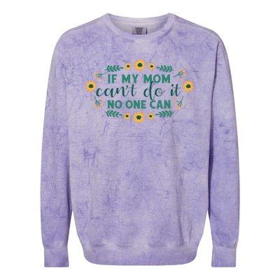 If My Mom Can't Do It No One Can Colorblast Crewneck Sweatshirt