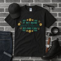 If My Mom Can't Do It No One Can Tall T-Shirt