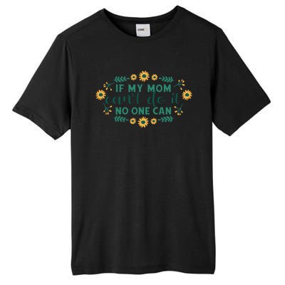 If My Mom Can't Do It No One Can Tall Fusion ChromaSoft Performance T-Shirt