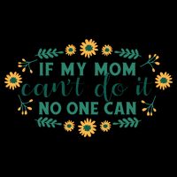 If My Mom Can't Do It No One Can Mug